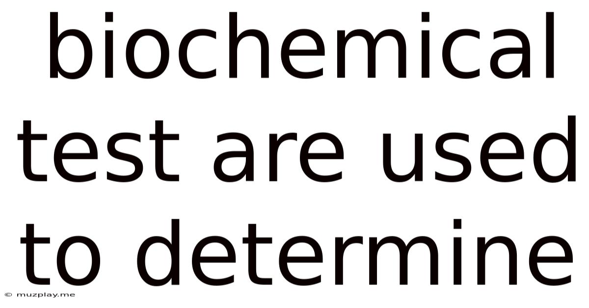 Biochemical Test Are Used To Determine