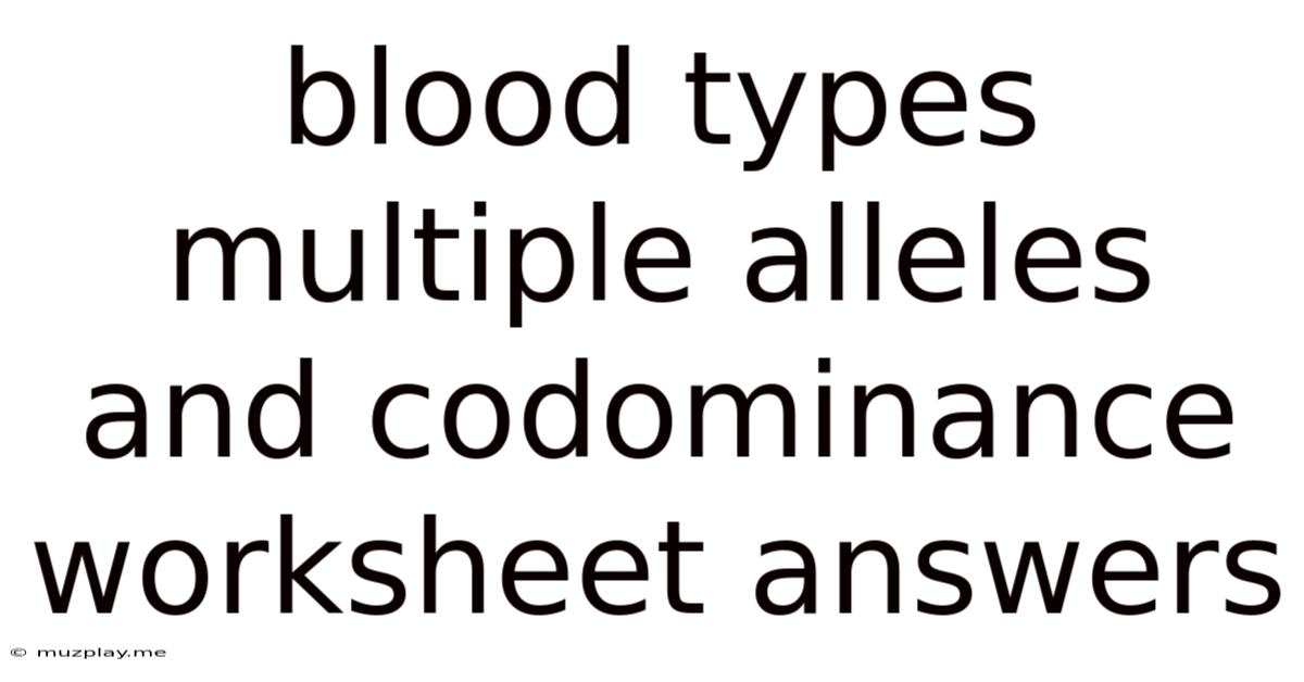 Blood Types Multiple Alleles And Codominance Worksheet Answers