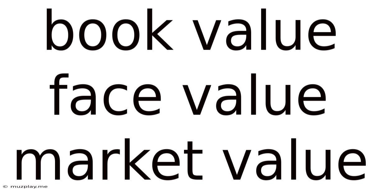 Book Value Face Value Market Value