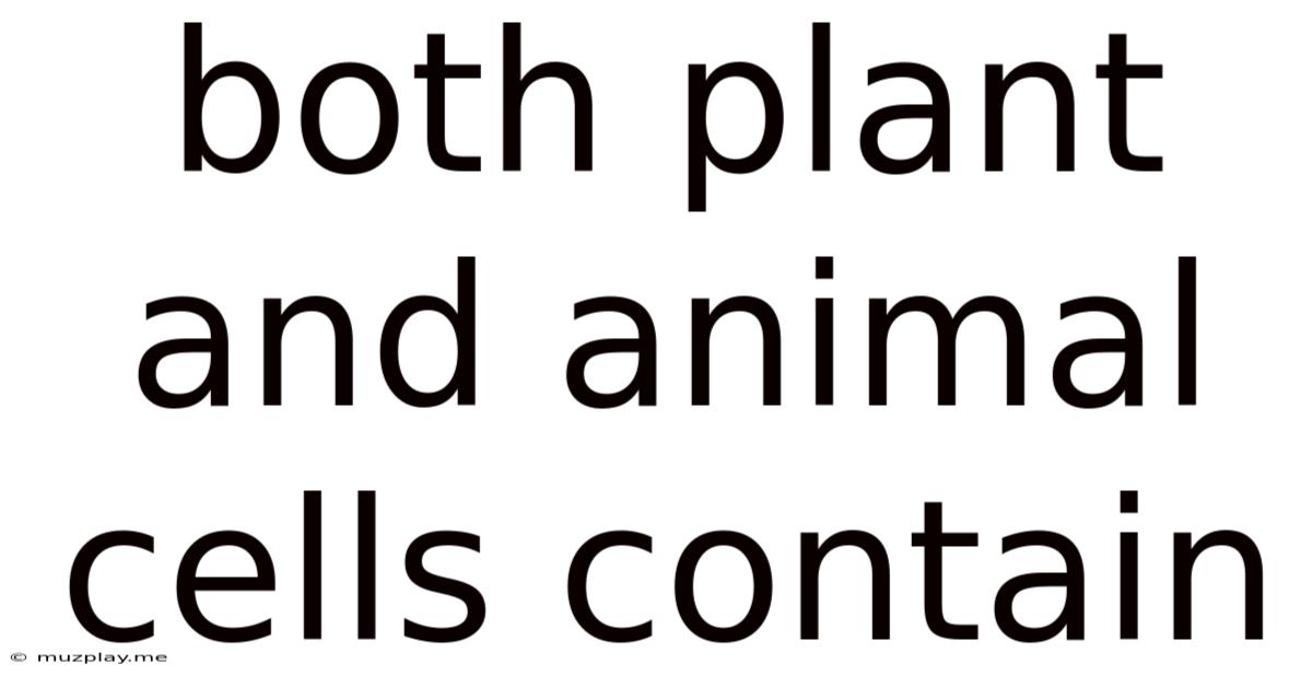 Both Plant And Animal Cells Contain