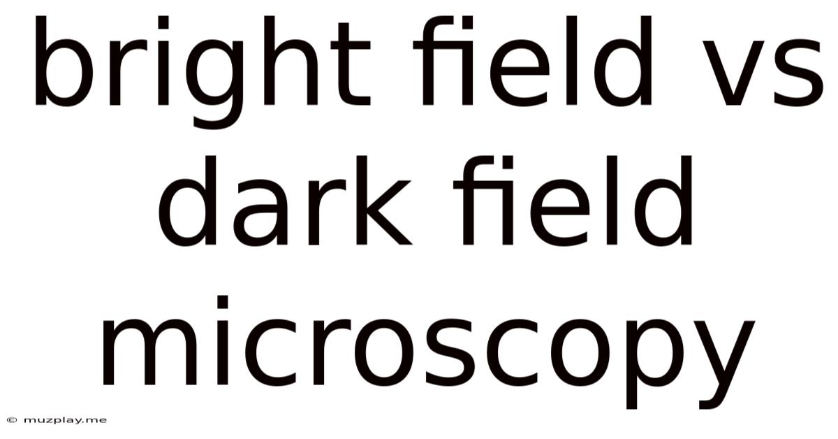 Bright Field Vs Dark Field Microscopy