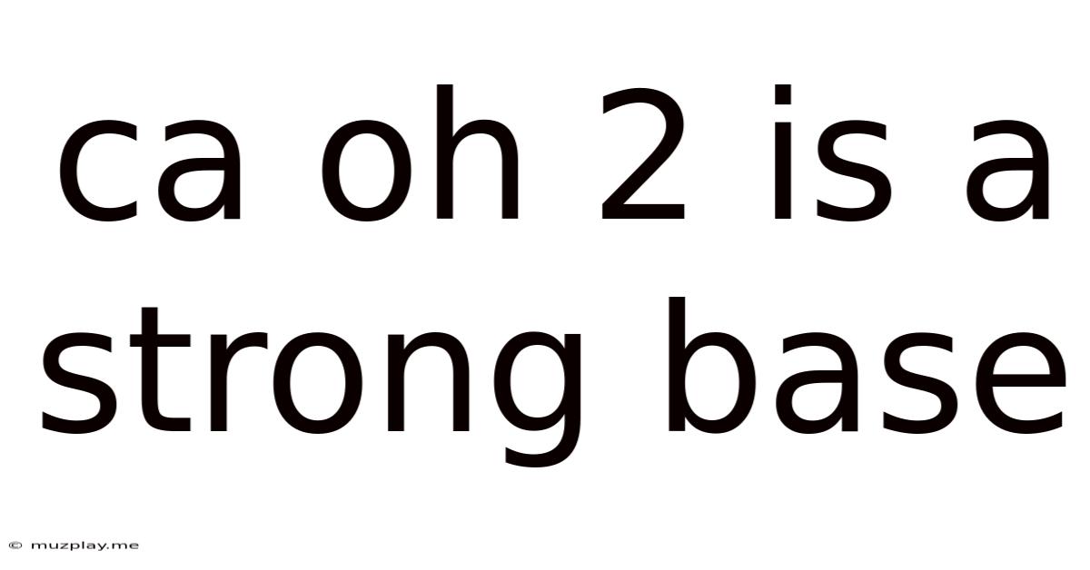 Ca Oh 2 Is A Strong Base