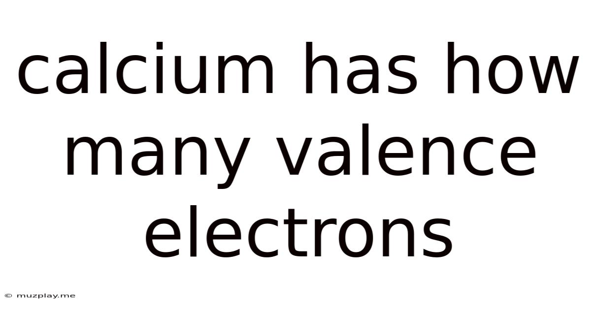 Calcium Has How Many Valence Electrons