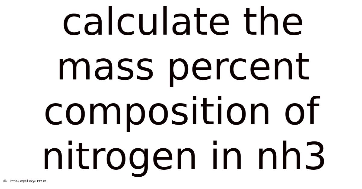 Calculate The Mass Percent Composition Of Nitrogen In Nh3