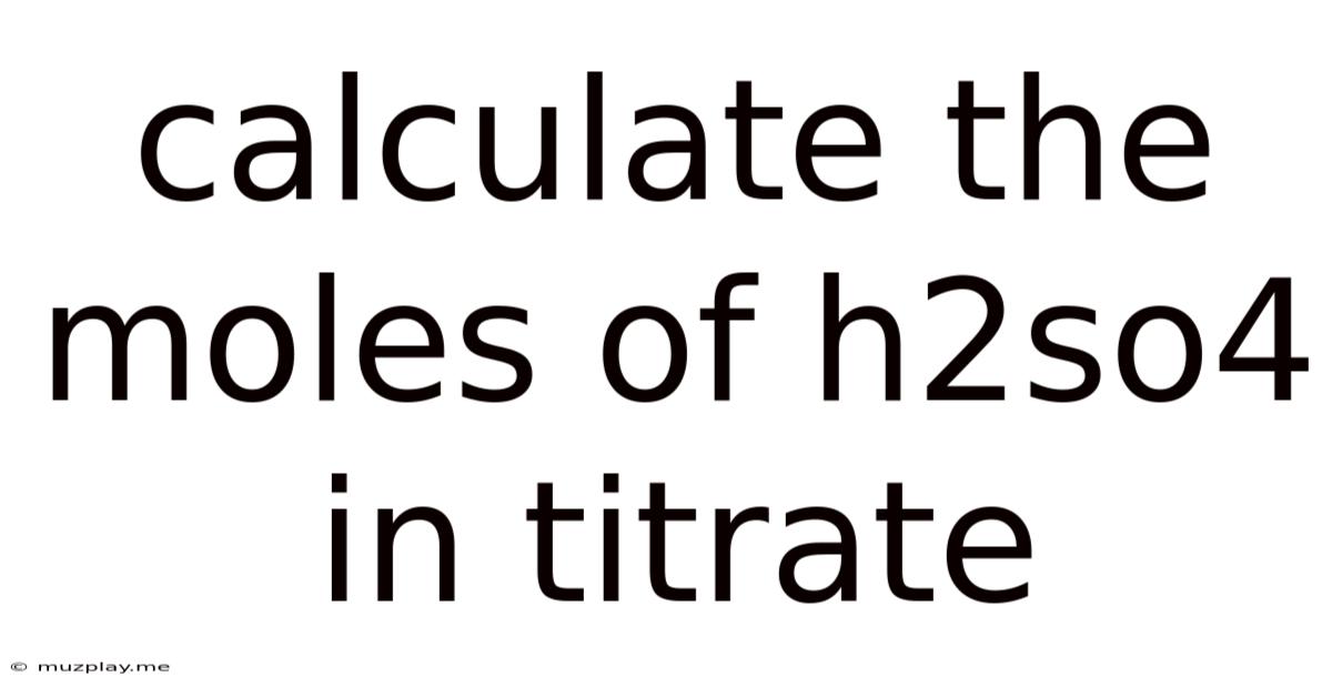 Calculate The Moles Of H2so4 In Titrate