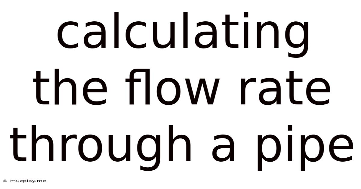 Calculating The Flow Rate Through A Pipe