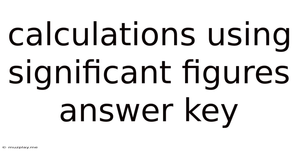 Calculations Using Significant Figures Answer Key