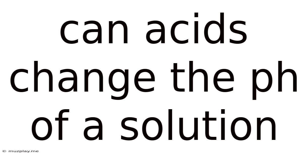 Can Acids Change The Ph Of A Solution