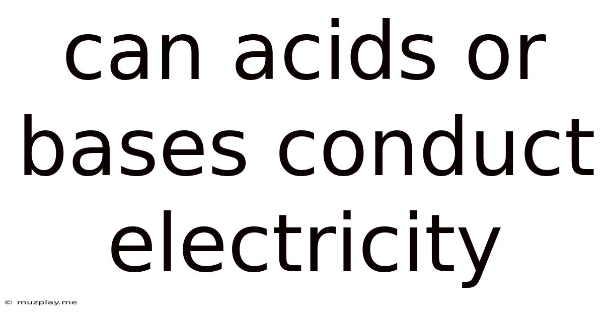 Can Acids Or Bases Conduct Electricity