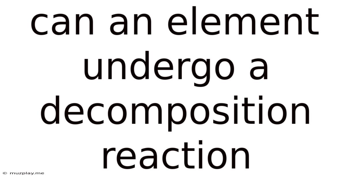 Can An Element Undergo A Decomposition Reaction