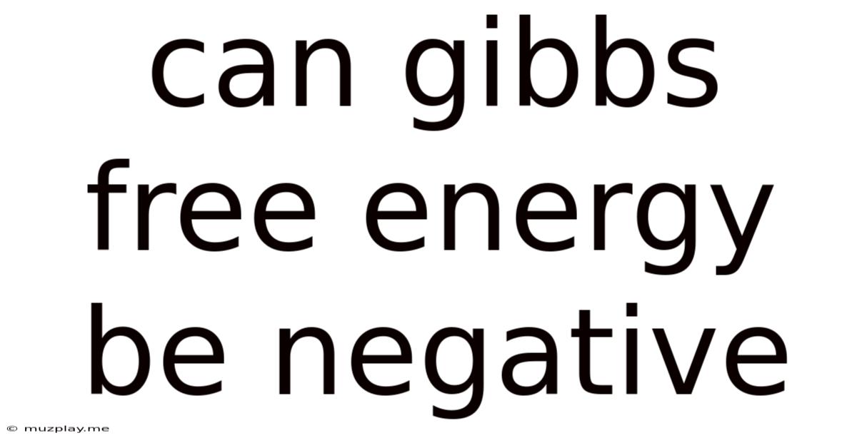 Can Gibbs Free Energy Be Negative