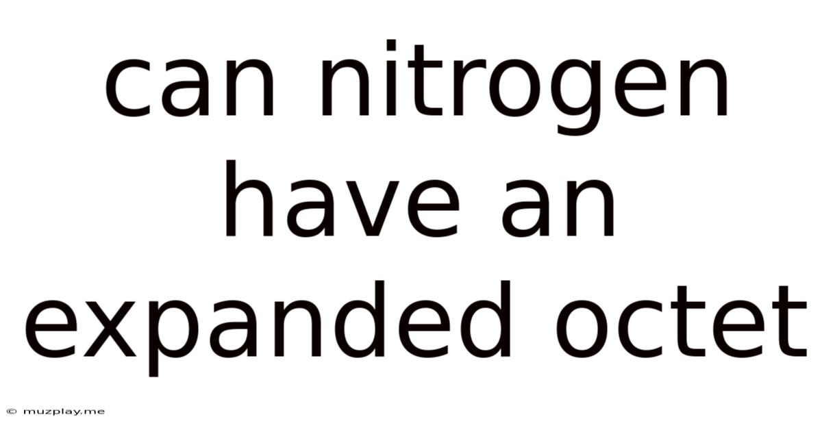 Can Nitrogen Have An Expanded Octet