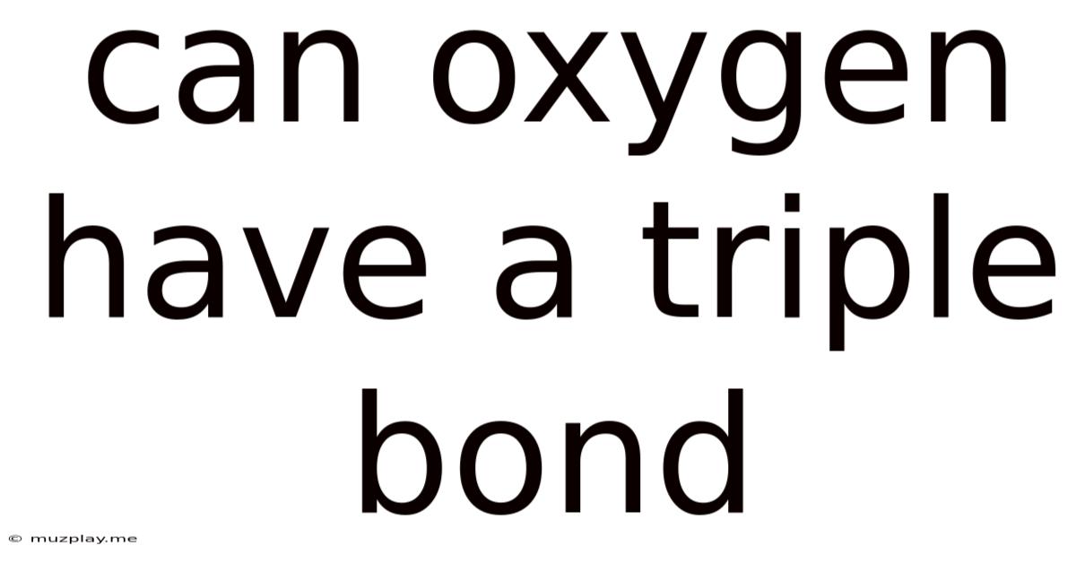 Can Oxygen Have A Triple Bond