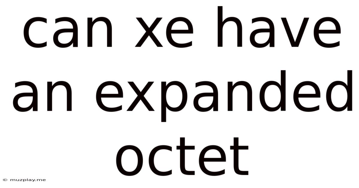 Can Xe Have An Expanded Octet
