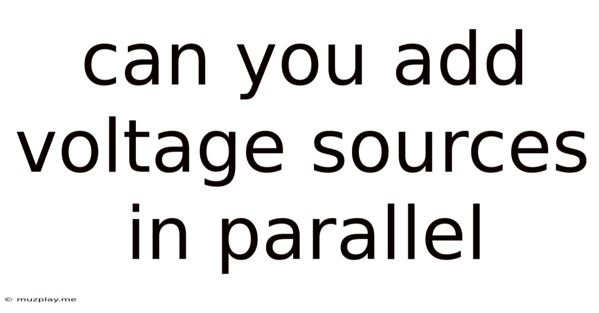 Can You Add Voltage Sources In Parallel