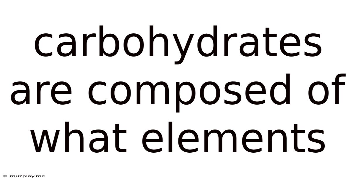 Carbohydrates Are Composed Of What Elements