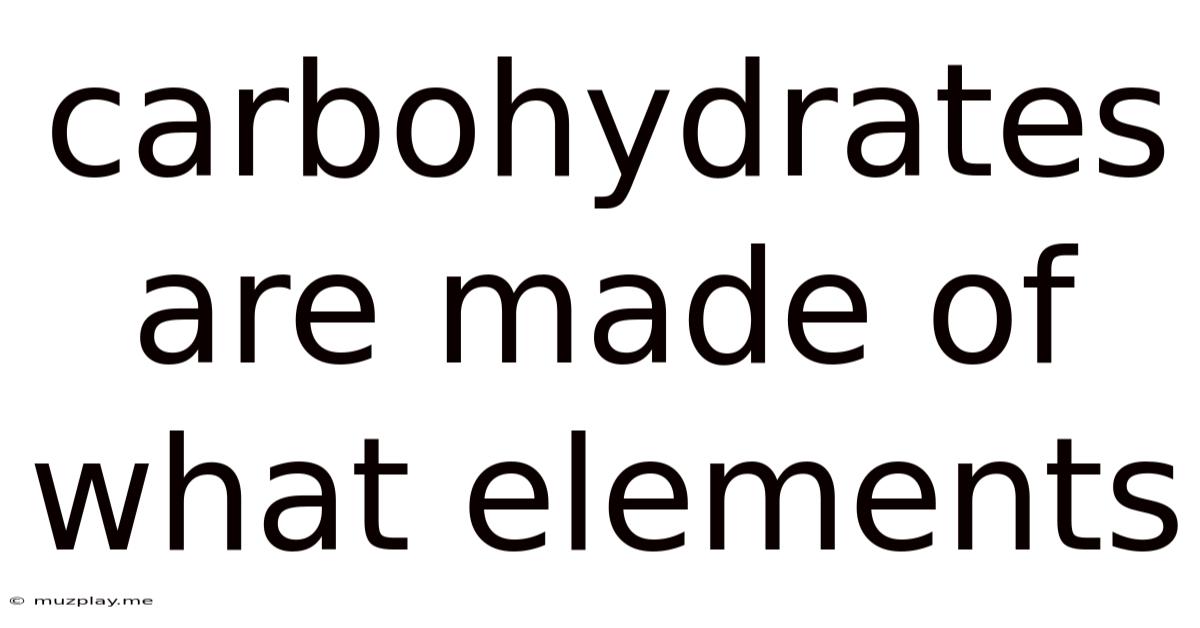 Carbohydrates Are Made Of What Elements