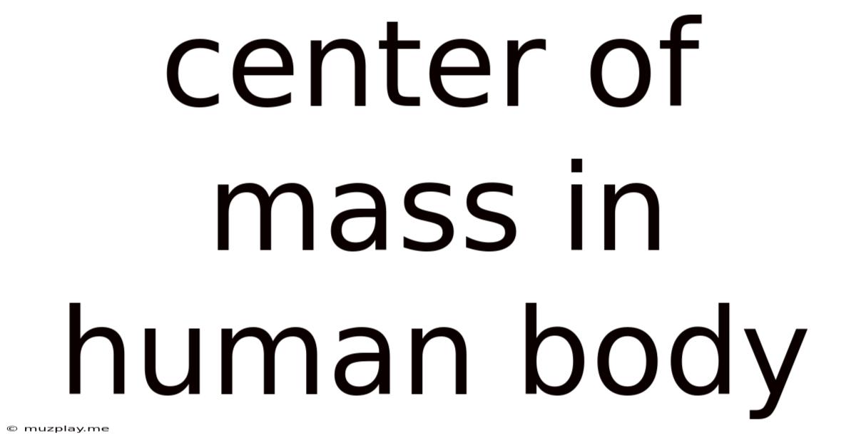 Center Of Mass In Human Body