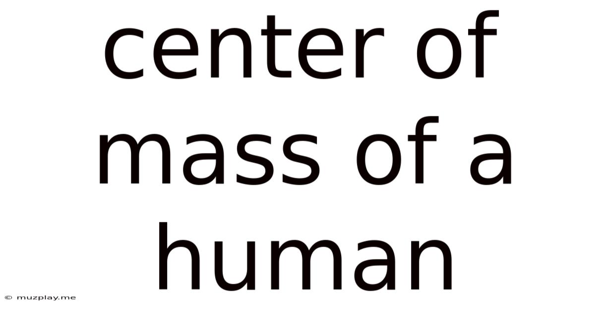 Center Of Mass Of A Human