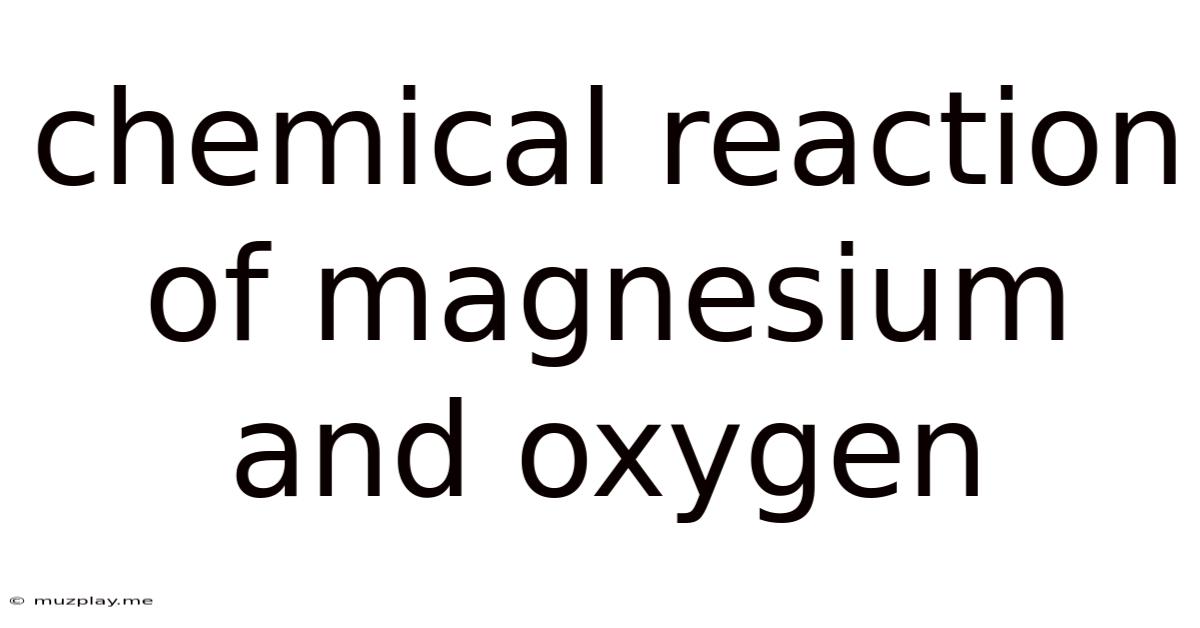 Chemical Reaction Of Magnesium And Oxygen