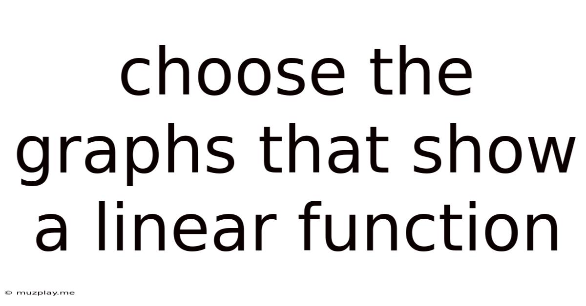 Choose The Graphs That Show A Linear Function