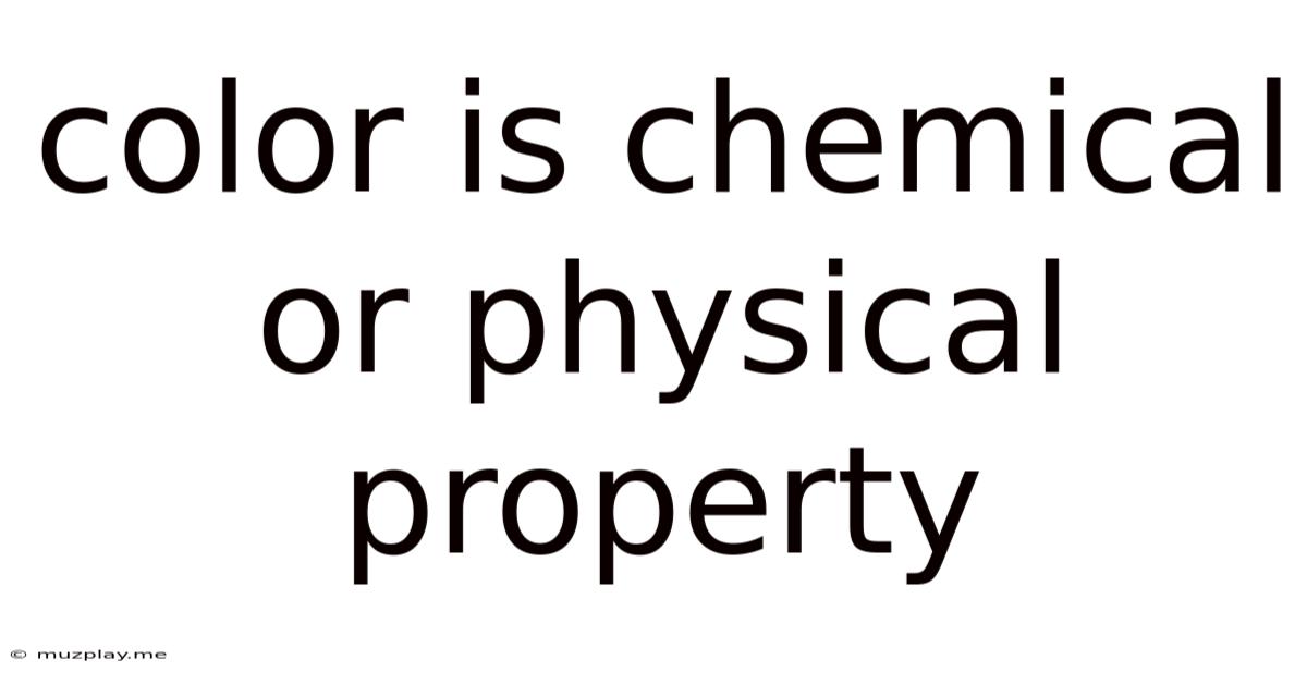 Color Is Chemical Or Physical Property