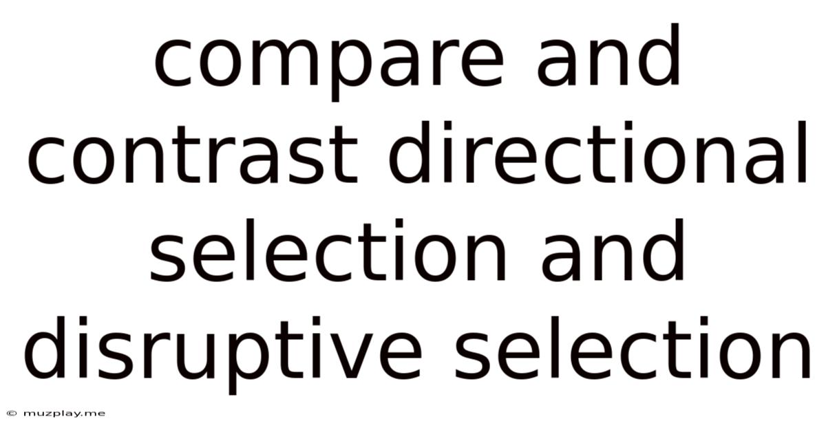 Compare And Contrast Directional Selection And Disruptive Selection