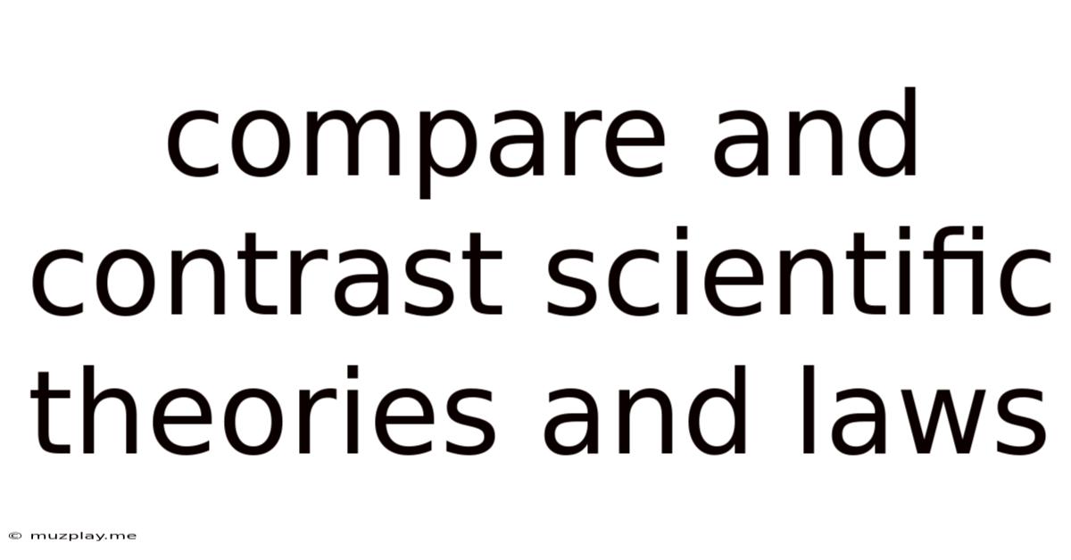 Compare And Contrast Scientific Theories And Laws