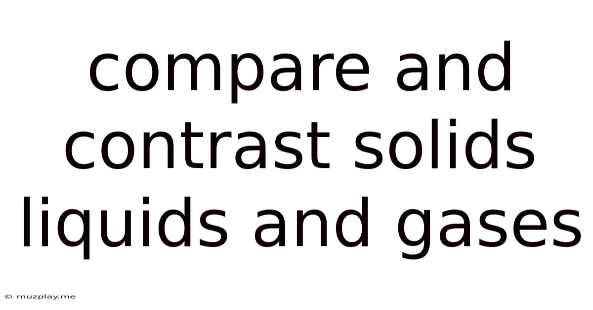 Compare And Contrast Solids Liquids And Gases