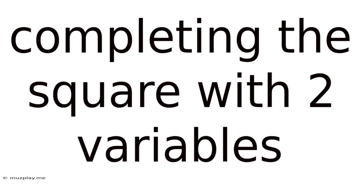 Completing The Square With 2 Variables