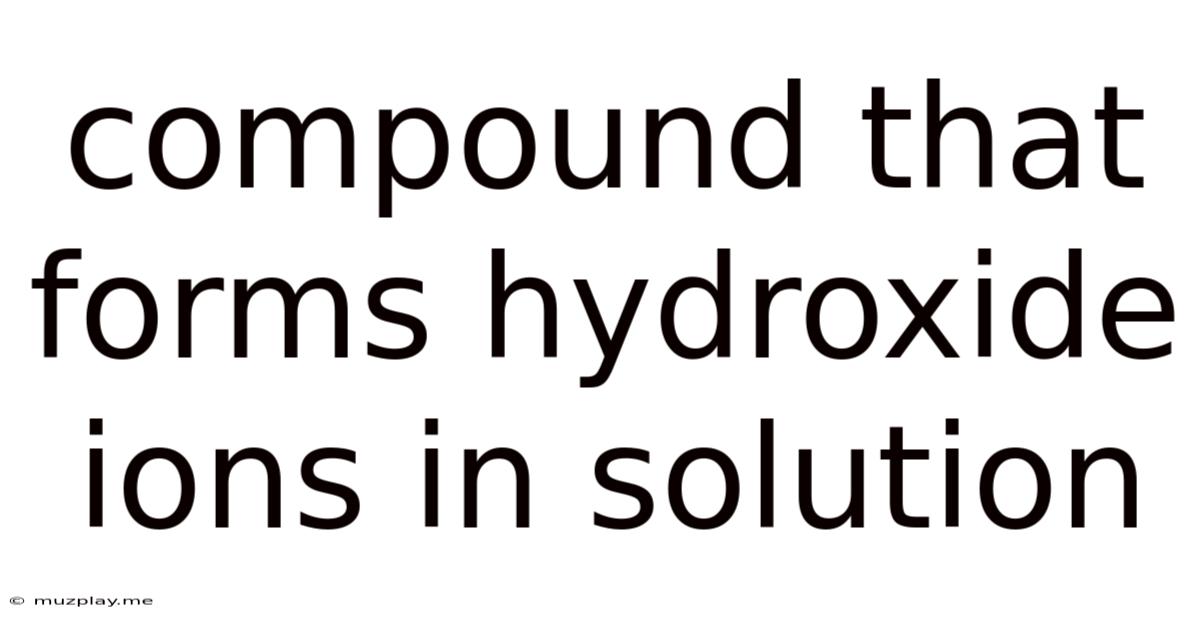 Compound That Forms Hydroxide Ions In Solution