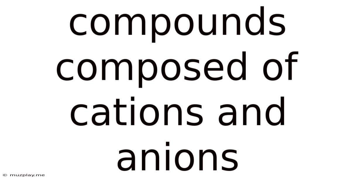 Compounds Composed Of Cations And Anions
