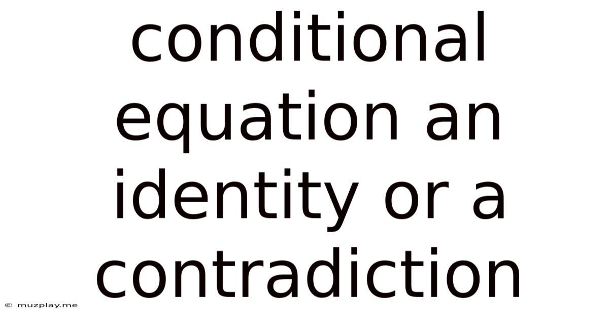 Conditional Equation An Identity Or A Contradiction