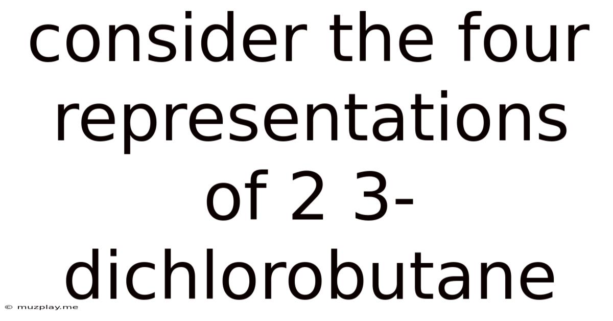 Consider The Four Representations Of 2 3-dichlorobutane