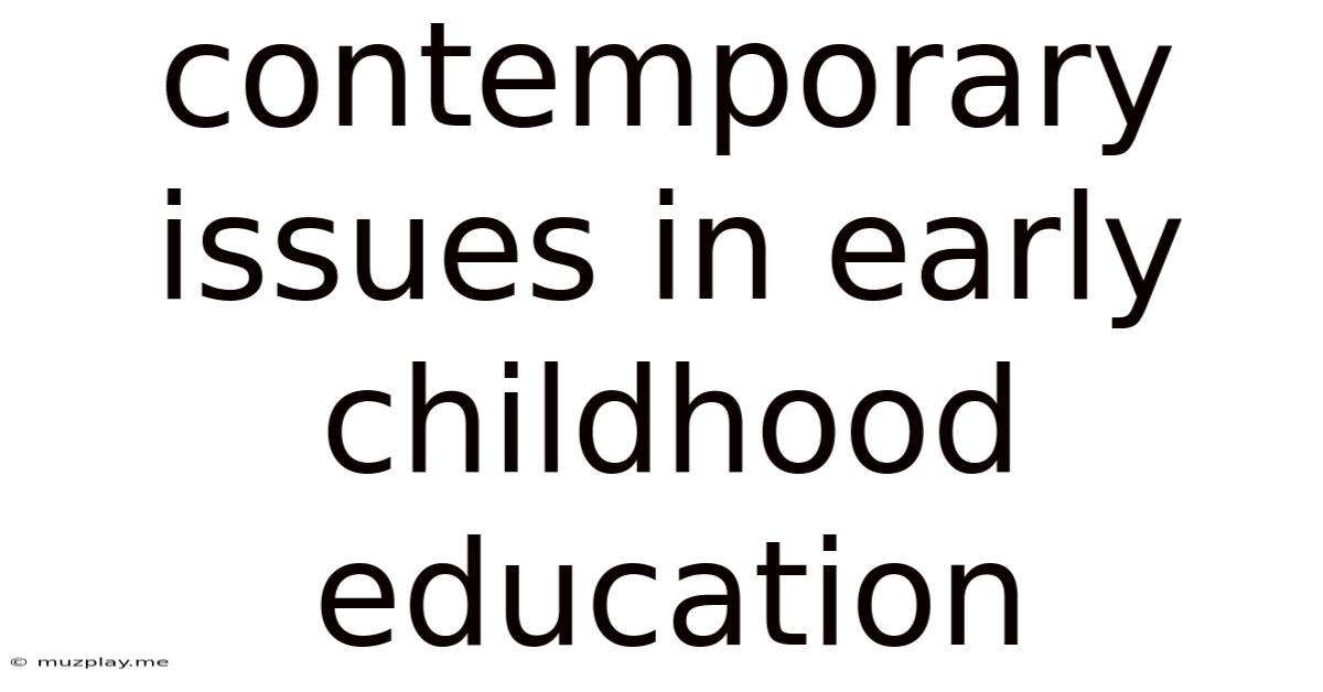 Contemporary Issues In Early Childhood Education