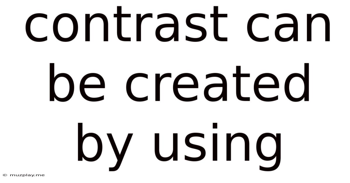 Contrast Can Be Created By Using