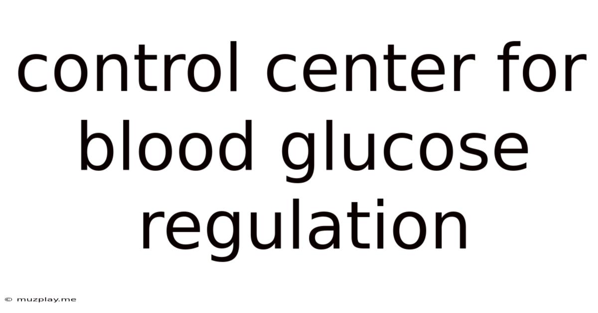 Control Center For Blood Glucose Regulation