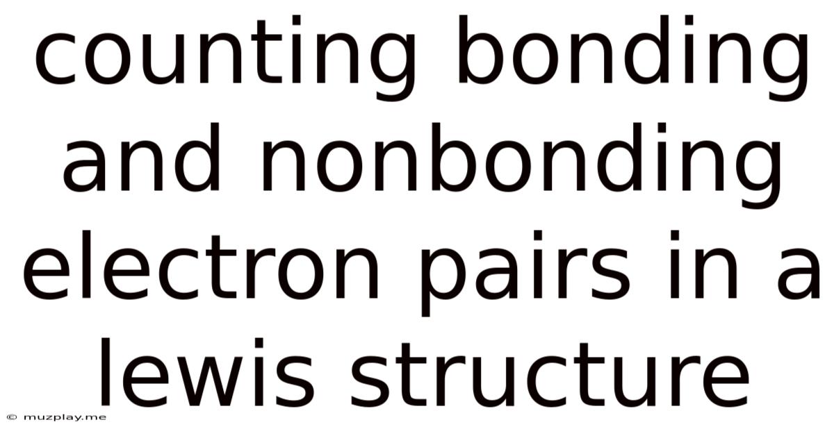Counting Bonding And Nonbonding Electron Pairs In A Lewis Structure