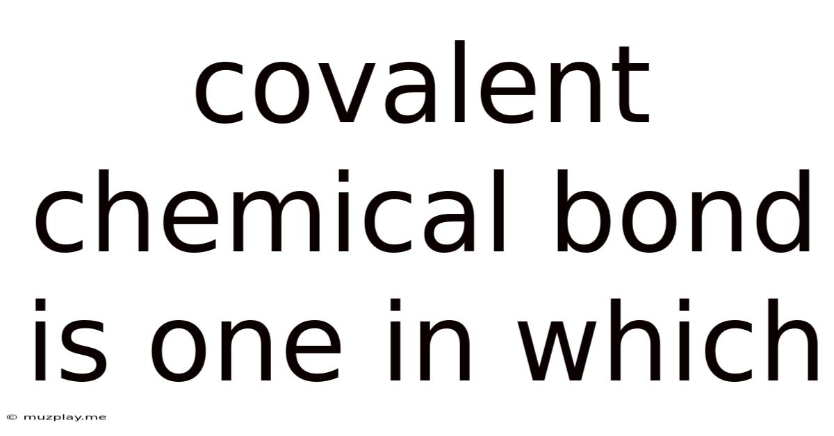 Covalent Chemical Bond Is One In Which