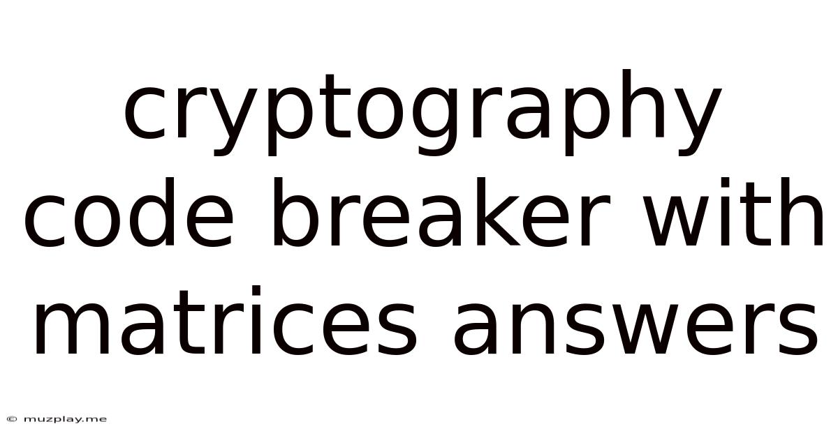 Cryptography Code Breaker With Matrices Answers