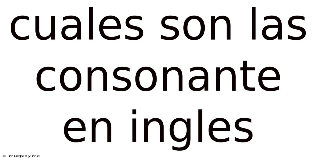 Cuales Son Las Consonante En Ingles