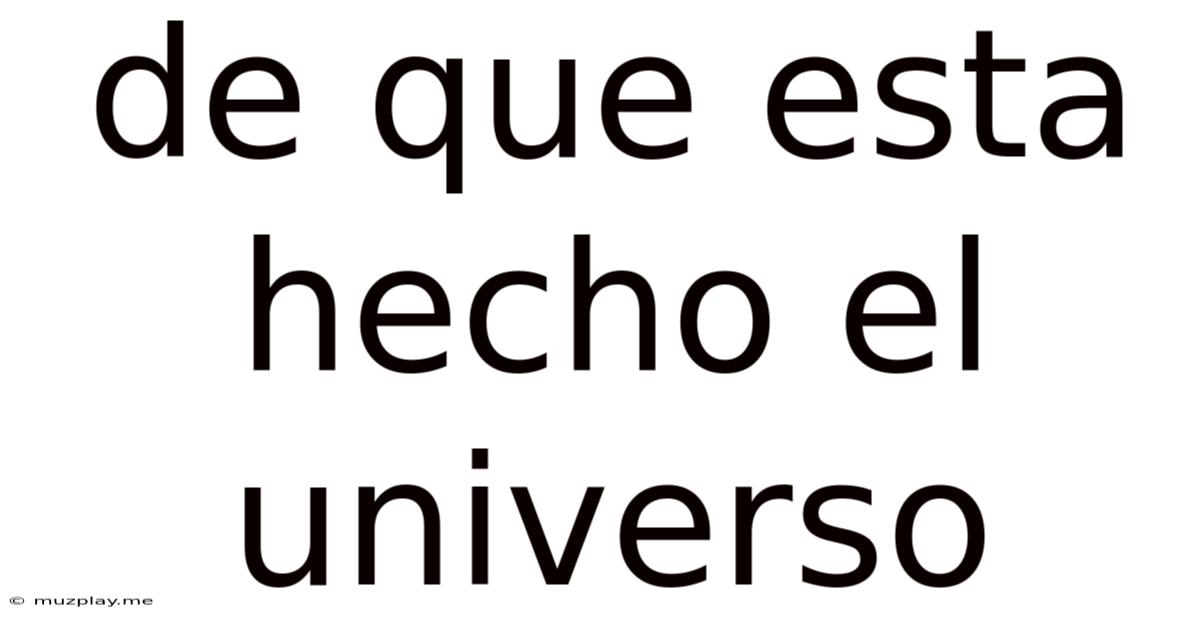 De Que Esta Hecho El Universo