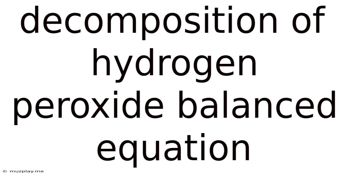 Decomposition Of Hydrogen Peroxide Balanced Equation