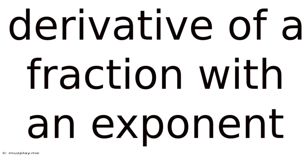 Derivative Of A Fraction With An Exponent