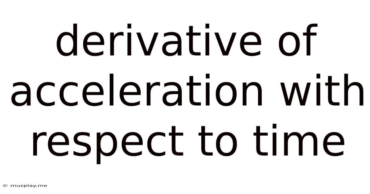Derivative Of Acceleration With Respect To Time