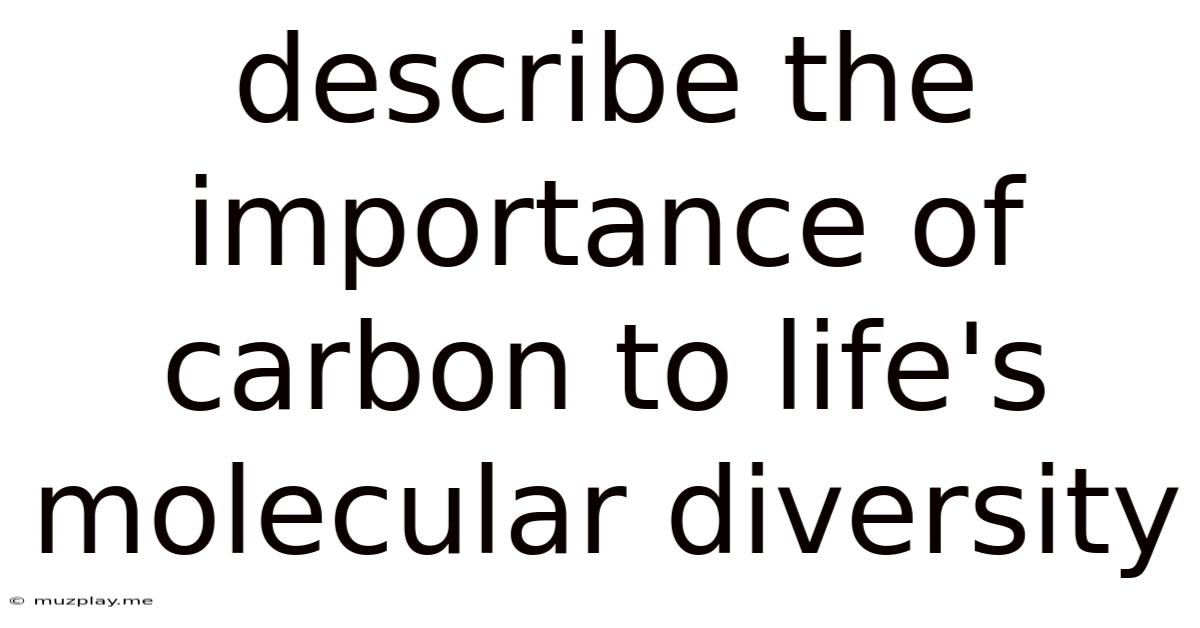 Describe The Importance Of Carbon To Life's Molecular Diversity