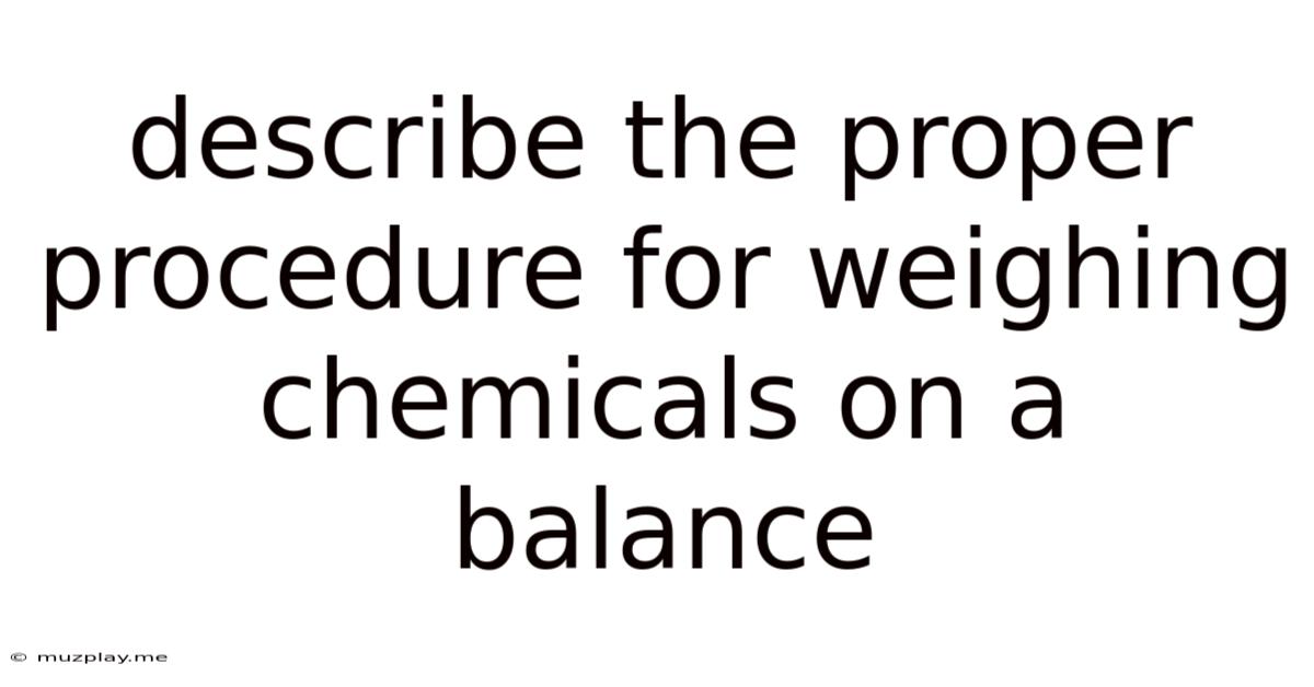 Describe The Proper Procedure For Weighing Chemicals On A Balance