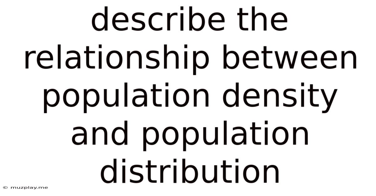 Describe The Relationship Between Population Density And Population Distribution