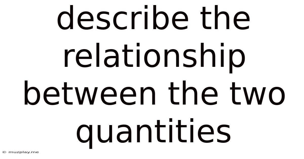 Describe The Relationship Between The Two Quantities