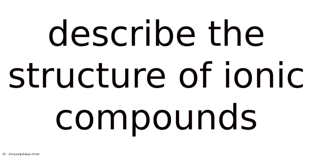 Describe The Structure Of Ionic Compounds